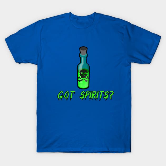 Got Spirits? T-Shirt by MayhemInMayberry